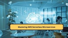 Mastering AWS Serverless Microservices